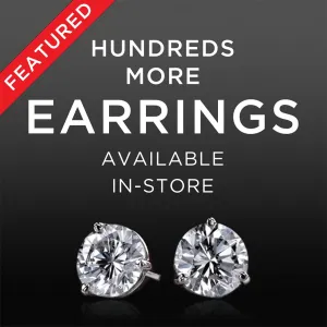 Hundreds More Earrings Available In-Store!